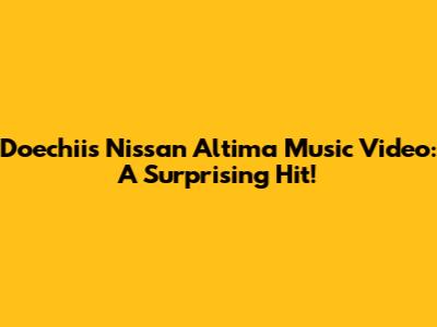 Doechii's Nissan Altima Music Video: A Surprising Hit!