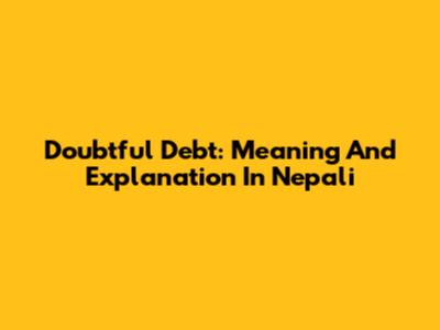 Doubtful Debt: Meaning And Explanation In Nepali