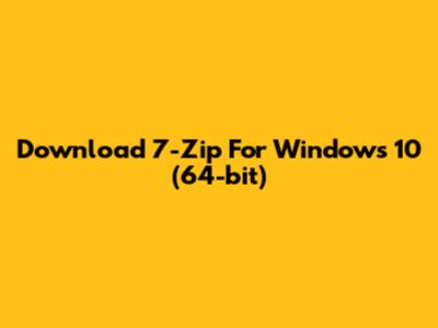 Download 7-Zip For Windows 10 (64-bit)