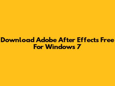 Download Adobe After Effects Free For Windows 7