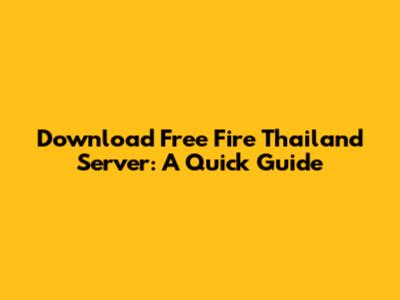Download Free Fire Thailand Server: A Quick Guide