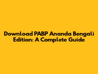 Download PABP Ananda Bengali Edition: A Complete Guide