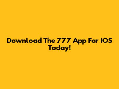 Download The 777 App For IOS Today!