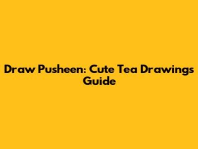 Draw Pusheen: Cute Tea Drawings Guide