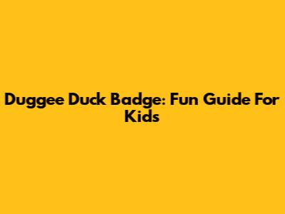 Duggee Duck Badge: Fun Guide For Kids