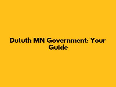 Duluth MN Government: Your Guide