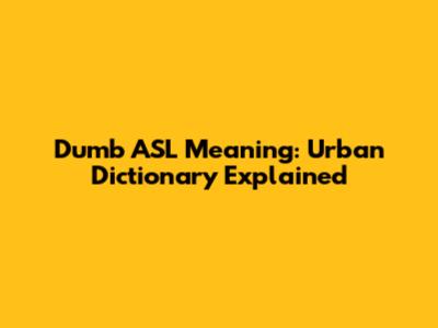 Dumb ASL Meaning: Urban Dictionary Explained