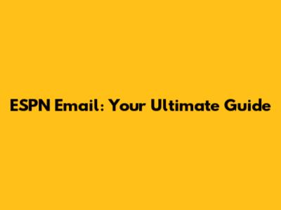 ESPN Email: Your Ultimate Guide