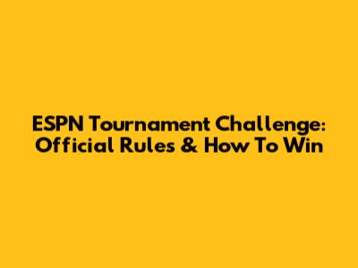 ESPN Tournament Challenge: Official Rules & How To Win