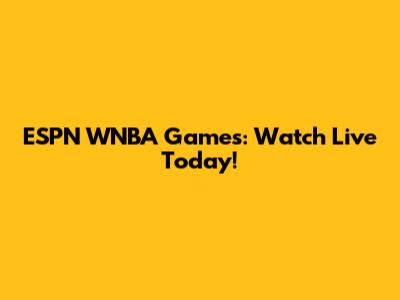 ESPN WNBA Games: Watch Live Today!