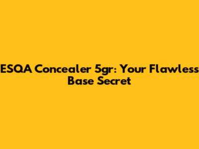 ESQA Concealer 5gr: Your Flawless Base Secret