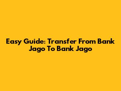 Easy Guide: Transfer From Bank Jago To Bank Jago