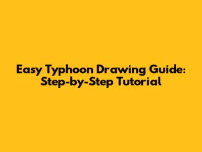 Easy Typhoon Drawing Guide: Step-by-Step Tutorial