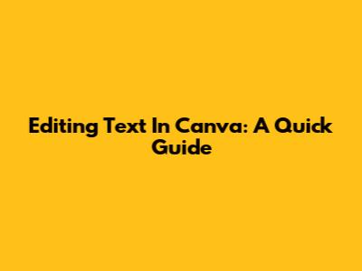 Editing Text In Canva: A Quick Guide