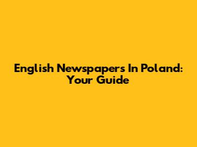 English Newspapers In Poland: Your Guide