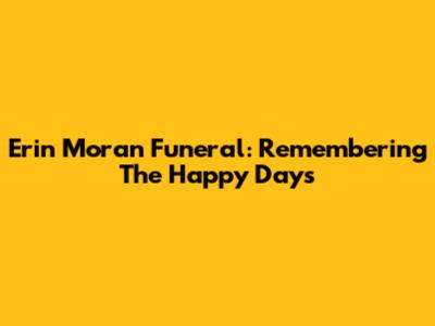 Erin Moran Funeral: Remembering The Happy Days