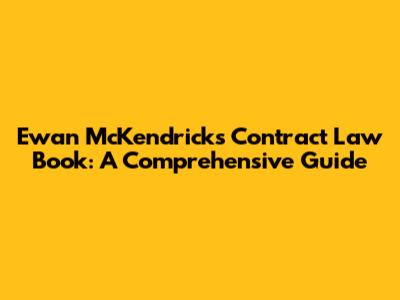 Ewan McKendrick's Contract Law Book: A Comprehensive Guide