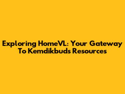 Exploring HomeVL: Your Gateway To Kemdikbud's Resources