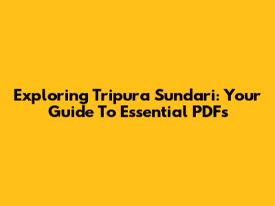 Exploring Tripura Sundari: Your Guide To Essential PDFs