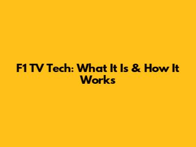 F1 TV Tech: What It Is & How It Works