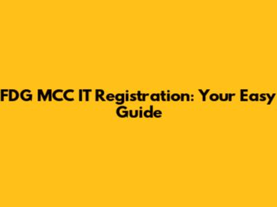 FDG MCC IT Registration: Your Easy Guide