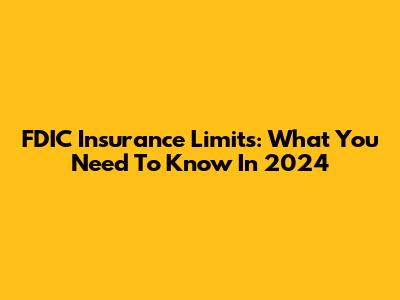 FDIC Insurance Limits: What You Need To Know In 2024