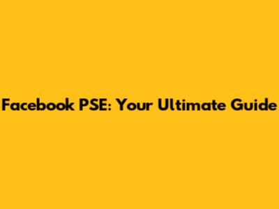 Facebook PSE: Your Ultimate Guide