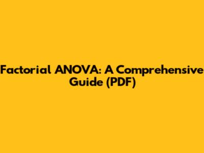 Factorial ANOVA: A Comprehensive Guide (PDF)
