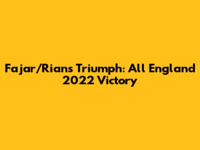 Fajar/Rian's Triumph: All England 2022 Victory