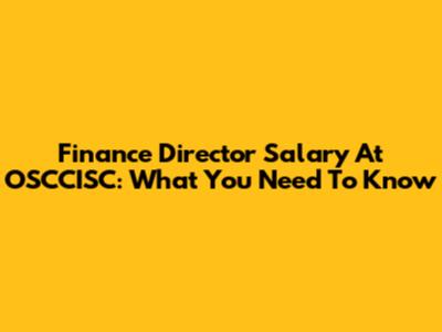 Finance Director Salary At OSCCISC: What You Need To Know