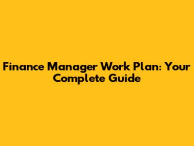 Finance Manager Work Plan: Your Complete Guide