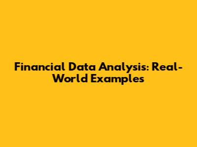 Financial Data Analysis: Real-World Examples