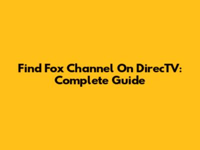 Find Fox Channel On DirecTV: Complete Guide