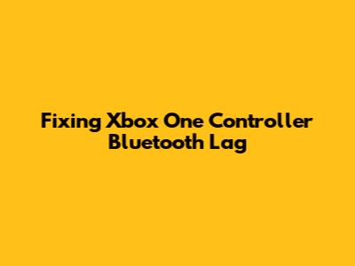 Fixing Xbox One Controller Bluetooth Lag