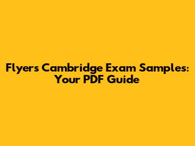 Flyers Cambridge Exam Samples: Your PDF Guide