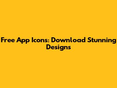 Free App Icons: Download Stunning Designs