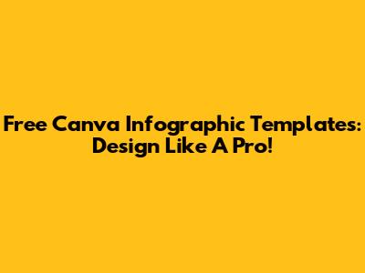 Free Canva Infographic Templates: Design Like A Pro!