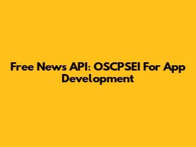 Free News API: OSCPSEI For App Development