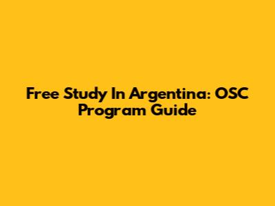 Free Study In Argentina: OSC Program Guide