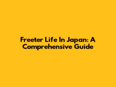 Freeter Life In Japan: A Comprehensive Guide