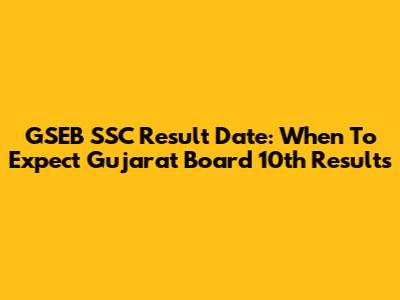 GSEB SSC Result Date: When To Expect Gujarat Board 10th Results