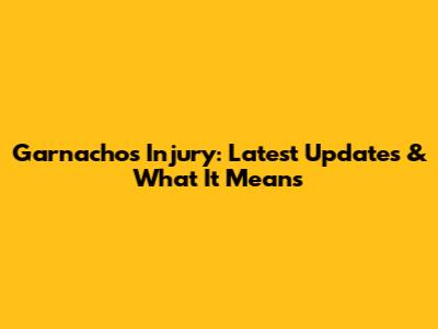 Garnacho's Injury: Latest Updates & What It Means