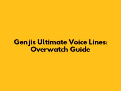 Genji's Ultimate Voice Lines: Overwatch Guide