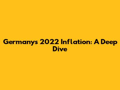 Germany's 2022 Inflation: A Deep Dive