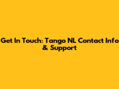 Get In Touch: Tango NL Contact Info & Support