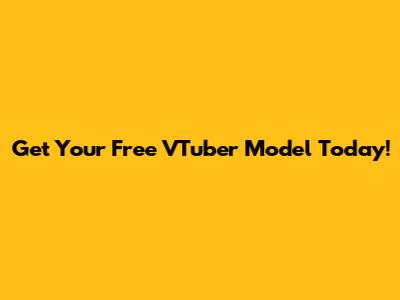 Get Your Free VTuber Model Today!