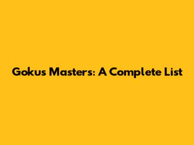 Goku's Masters: A Complete List
