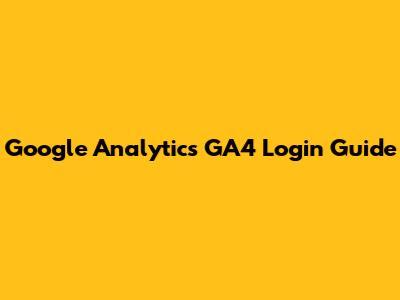 Google Analytics GA4 Login Guide