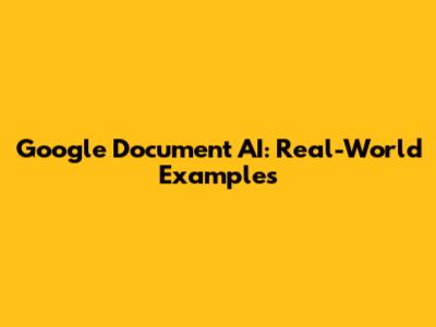 Google Document AI: Real-World Examples