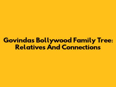 Govinda's Bollywood Family Tree: Relatives And Connections